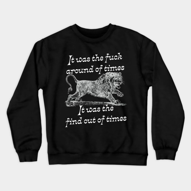 It was the fuck around of times, It was the find out of times - Ye olde fuck around and find out Crewneck Sweatshirt by YourGoods